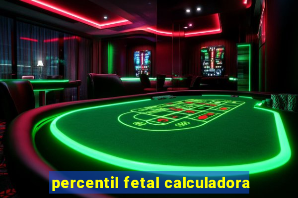 percentil fetal calculadora